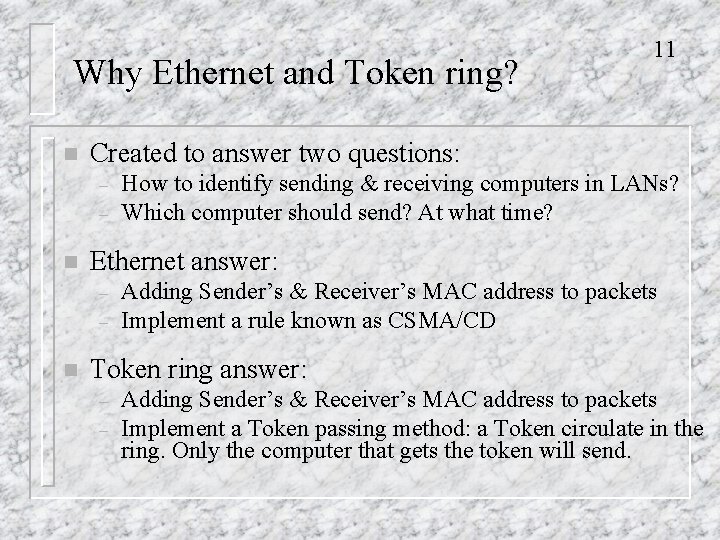 Why Ethernet and Token ring? n Created to answer two questions: – – n