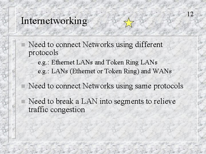 Internetworking n Need to connect Networks using different protocols – – e. g. :