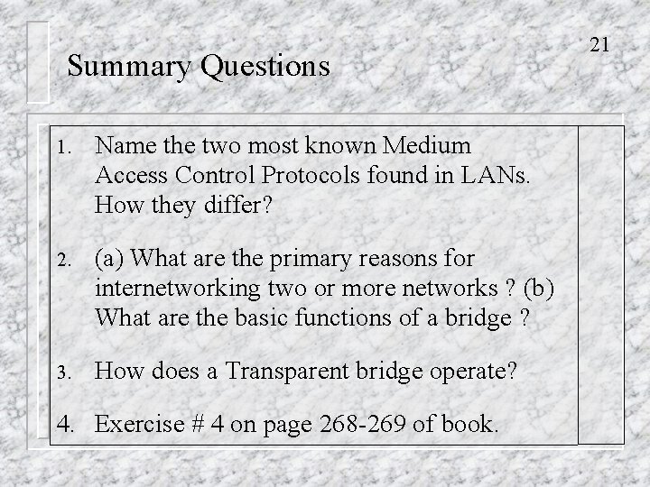 Summary Questions 1. Name the two most known Medium Access Control Protocols found in