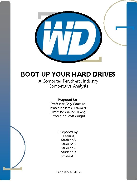 BOOT UP YOUR HARD DRIVES A Computer Peripheral Industry Competitive Analysis Prepared for: Professor