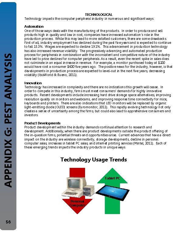 APPENDIX G: PEST ANALYSIS TECHNOLOGICAL Technology impacts the computer peripheral industry in numerous and