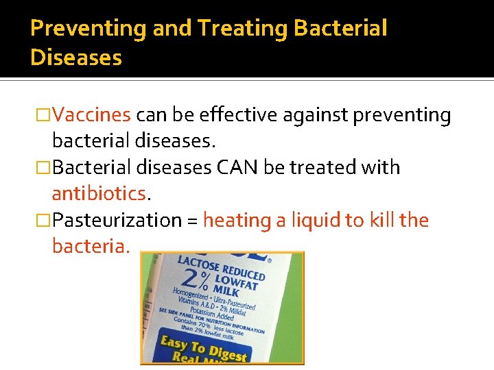Preventing and Treating Bacterial Diseases �Vaccines can be effective against preventing bacterial diseases. �Bacterial