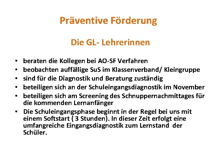 Präventive Förderung Die GL- Lehrerinnen beraten die Kollegen bei AO-SF Verfahren beobachten auffällige Su.