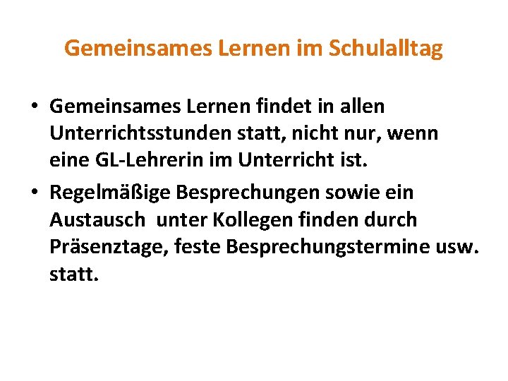 Gemeinsames Lernen im Schulalltag • Gemeinsames Lernen findet in allen Unterrichtsstunden statt, nicht nur,