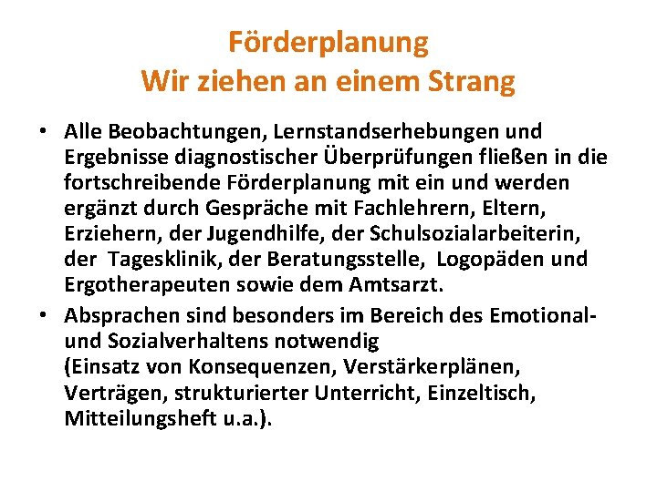 Förderplanung Wir ziehen an einem Strang • Alle Beobachtungen, Lernstandserhebungen und Ergebnisse diagnostischer Überprüfungen