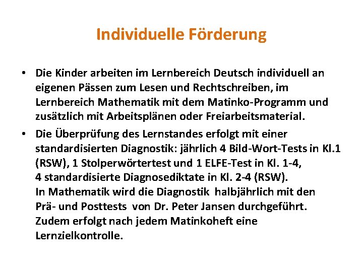 Individuelle Förderung • Die Kinder arbeiten im Lernbereich Deutsch individuell an eigenen Pässen zum