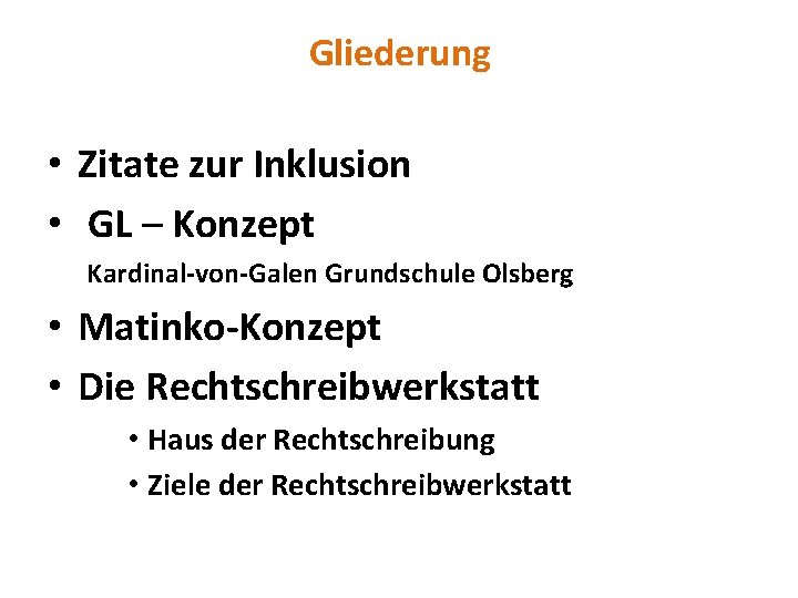 Gliederung • Zitate zur Inklusion • GL – Konzept Kardinal-von-Galen Grundschule Olsberg • Matinko-Konzept