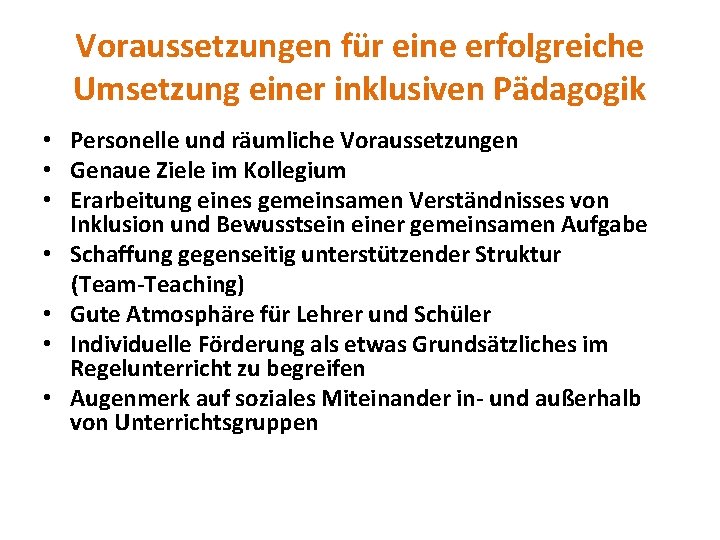 Voraussetzungen für eine erfolgreiche Umsetzung einer inklusiven Pädagogik • Personelle und räumliche Voraussetzungen •