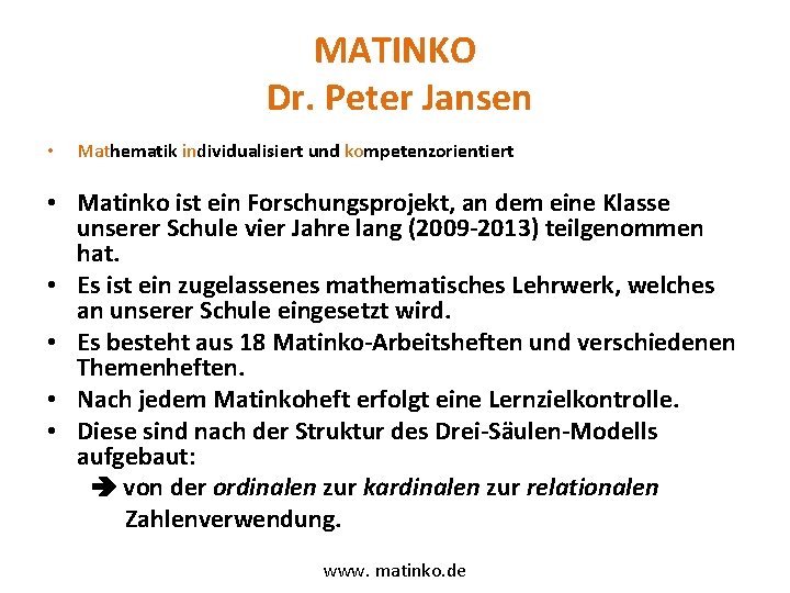 MATINKO Dr. Peter Jansen • Mathematik individualisiert und kompetenzorientiert • Matinko ist ein Forschungsprojekt,