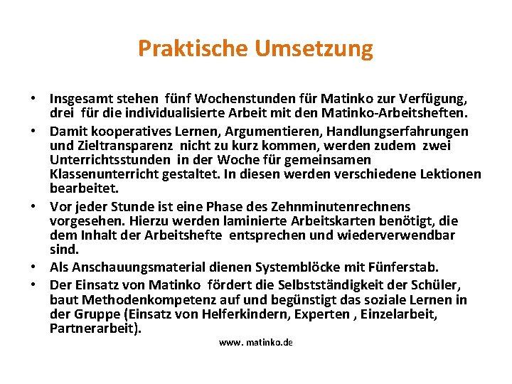 Praktische Umsetzung • Insgesamt stehen fünf Wochenstunden für Matinko zur Verfügung, drei für die