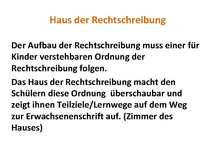 Haus der Rechtschreibung Der Aufbau der Rechtschreibung muss einer für Kinder verstehbaren Ordnung der