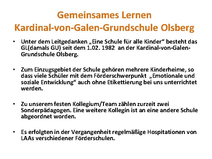 Gemeinsames Lernen Kardinal-von-Galen-Grundschule Olsberg • Unter dem Leitgedanken „Eine Schule für alle Kinder“ besteht