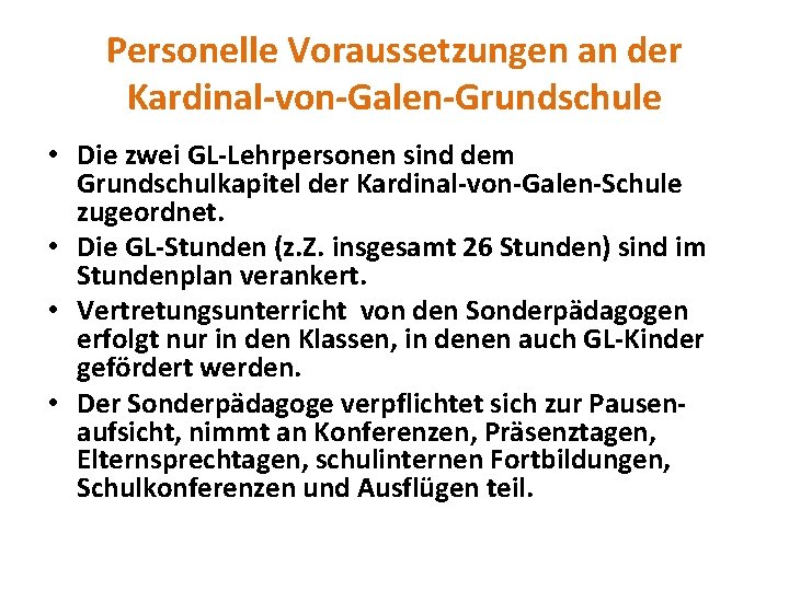 Personelle Voraussetzungen an der Kardinal-von-Galen-Grundschule • Die zwei GL-Lehrpersonen sind dem Grundschulkapitel der Kardinal-von-Galen-Schule