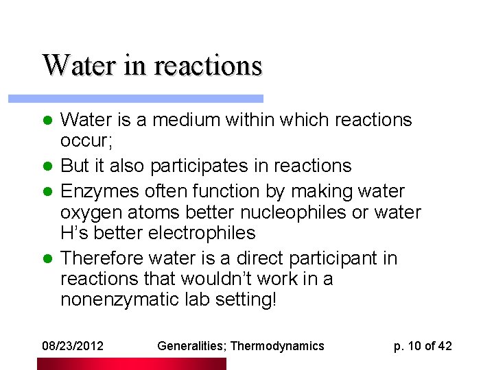 Water in reactions Water is a medium within which reactions occur; l But it