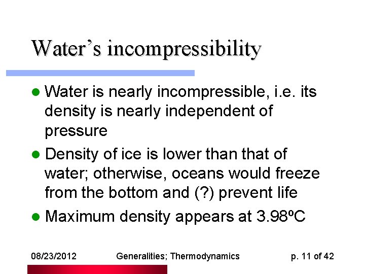 Water’s incompressibility l Water is nearly incompressible, i. e. its density is nearly independent