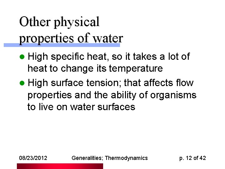 Other physical properties of water l High specific heat, so it takes a lot