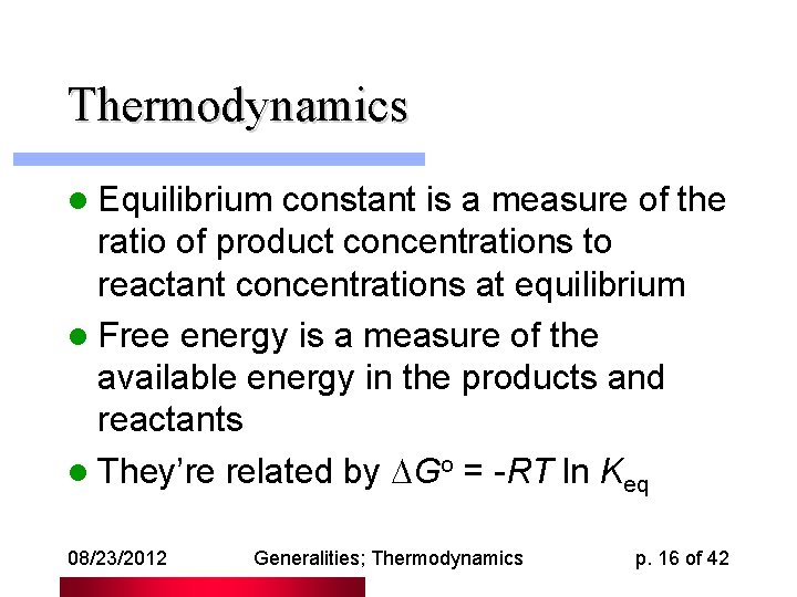 Thermodynamics l Equilibrium constant is a measure of the ratio of product concentrations to