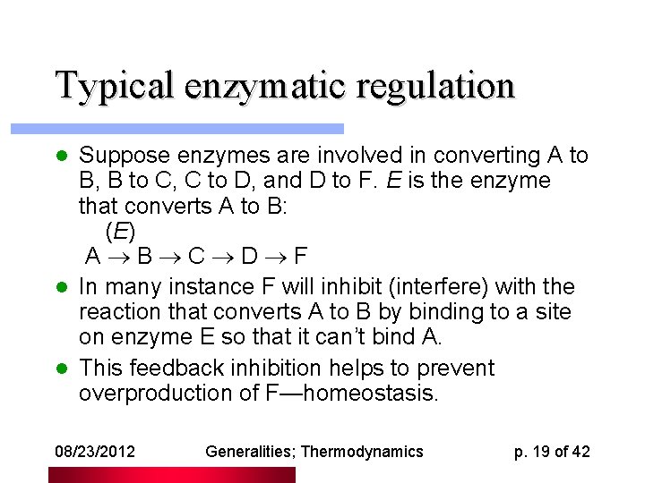 Typical enzymatic regulation Suppose enzymes are involved in converting A to B, B to
