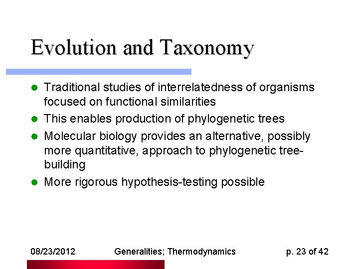 Evolution and Taxonomy Traditional studies of interrelatedness of organisms focused on functional similarities l