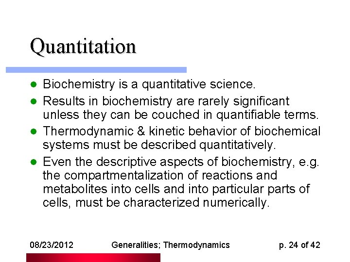 Quantitation Biochemistry is a quantitative science. l Results in biochemistry are rarely significant unless