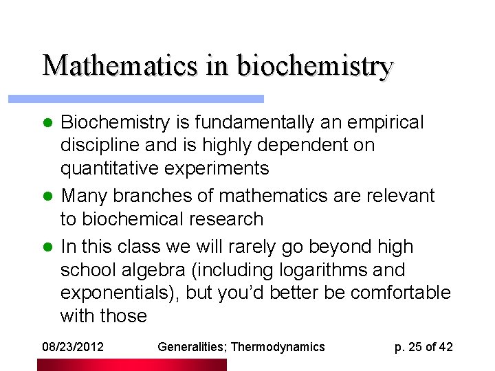 Mathematics in biochemistry Biochemistry is fundamentally an empirical discipline and is highly dependent on