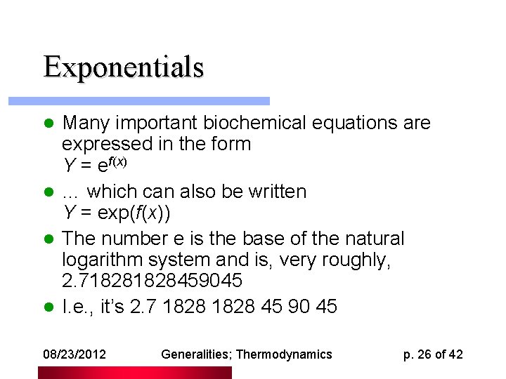 Exponentials Many important biochemical equations are expressed in the form Y = ef(x) l