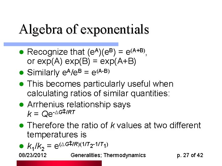 Algebra of exponentials l l l Recognize that (e. A)(e. B) = e(A+B), or