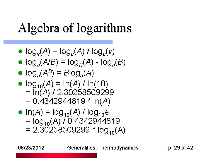 Algebra of logarithms l l logv(A) = logu(A) / logu(v) logu(A/B) = logu(A) -