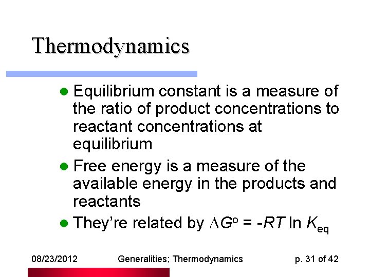 Thermodynamics l Equilibrium constant is a measure of the ratio of product concentrations to