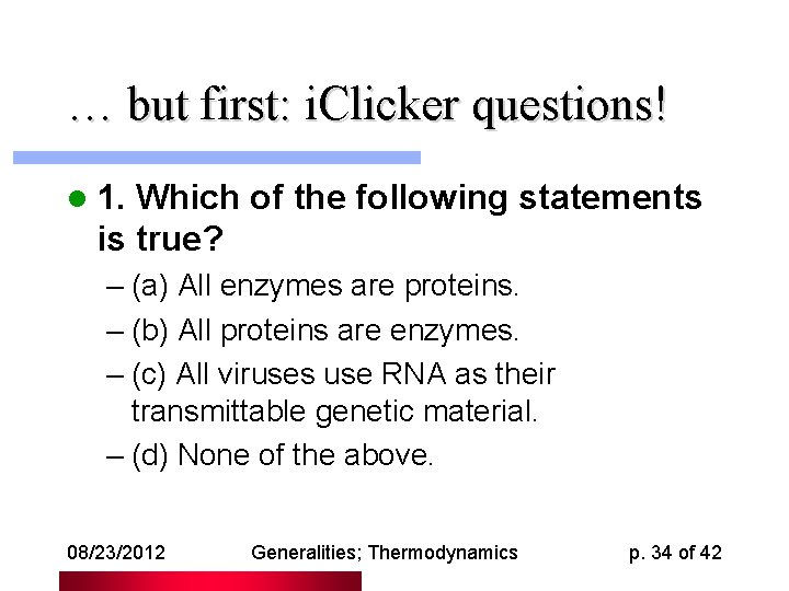 … but first: i. Clicker questions! l 1. Which of the following statements is