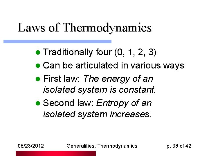 Laws of Thermodynamics l Traditionally four (0, 1, 2, 3) l Can be articulated