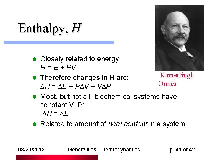 Enthalpy, H Closely related to energy: H = E + PV Kamerlingh l Therefore