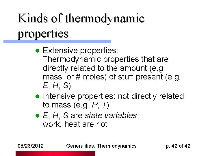 Kinds of thermodynamic properties Extensive properties: Thermodynamic properties that are directly related to the