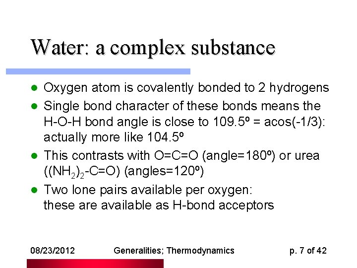 Water: a complex substance Oxygen atom is covalently bonded to 2 hydrogens l Single