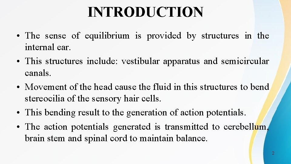 INTRODUCTION • The sense of equilibrium is provided by structures in the internal ear.