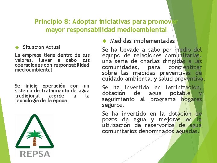 Principio 8: Adoptar iniciativas para promover mayor responsabilidad medioambiental Medidas implementadas Se ha llevado