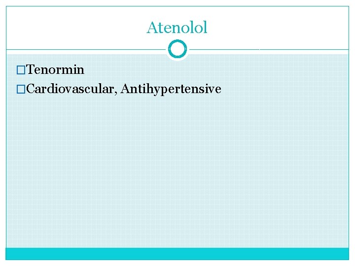 Atenolol �Tenormin �Cardiovascular, Antihypertensive 