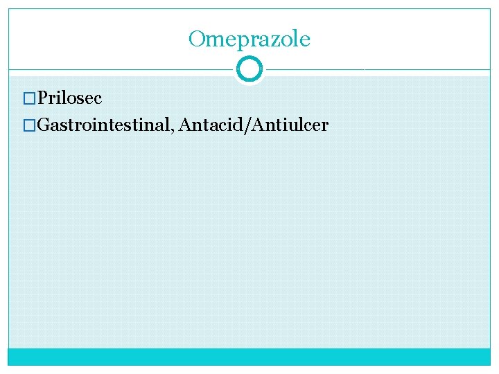 Omeprazole �Prilosec �Gastrointestinal, Antacid/Antiulcer 