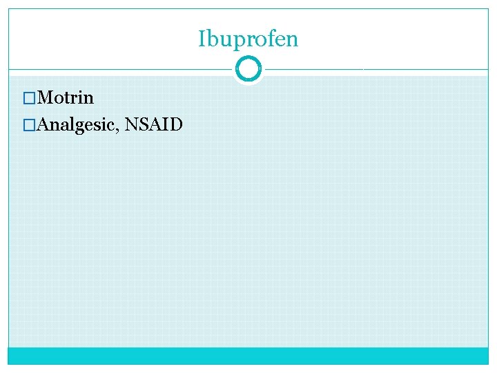 Ibuprofen �Motrin �Analgesic, NSAID 