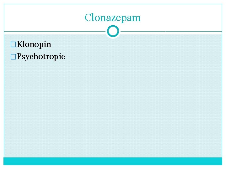 Clonazepam �Klonopin �Psychotropic 