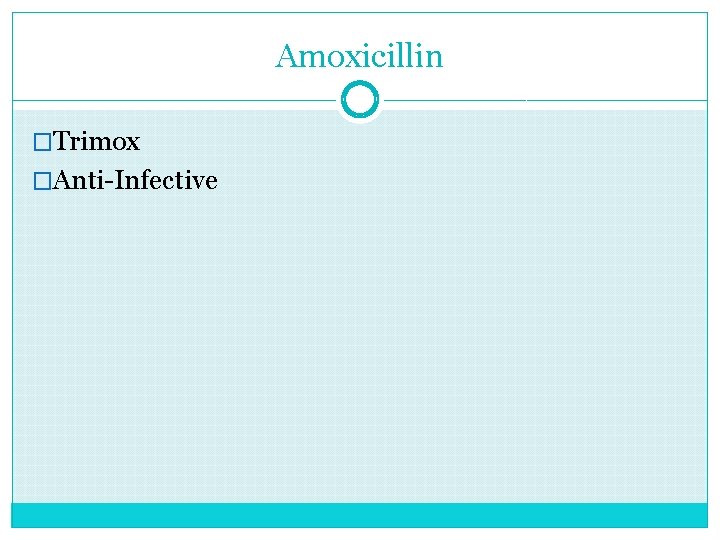 Amoxicillin �Trimox �Anti-Infective 