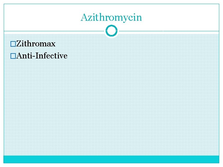 Azithromycin �Zithromax �Anti-Infective 