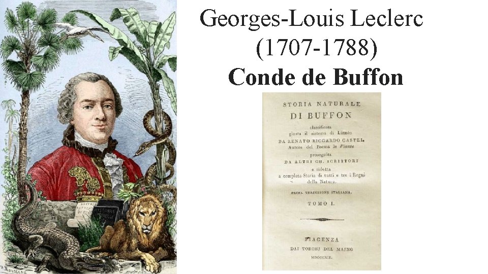 Georges-Louis Leclerc (1707 -1788) Conde de Buffon Georges-Louis Leclerc (1707 -1788) Conde de Buffon