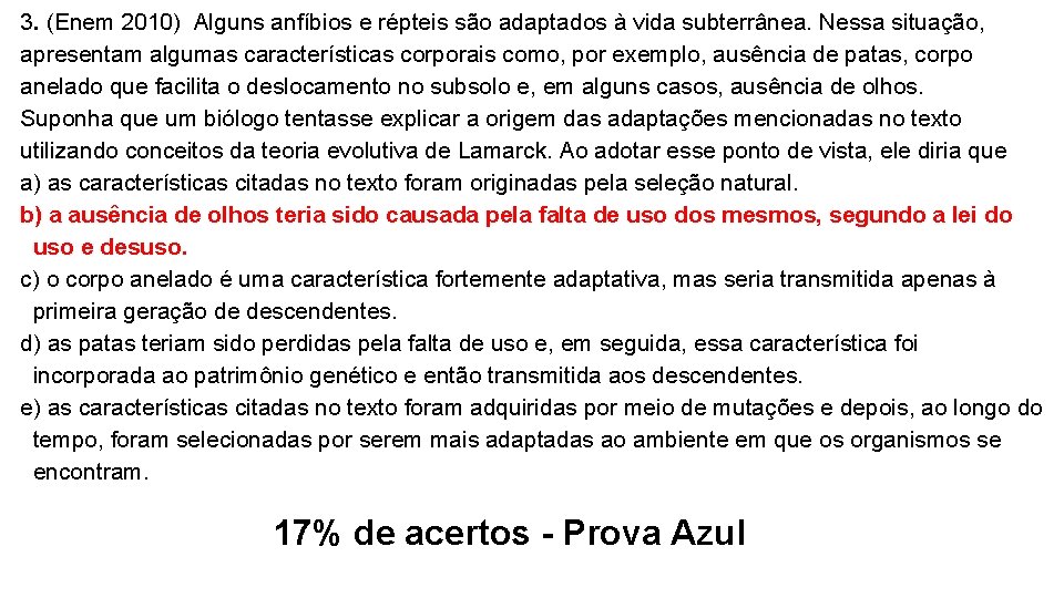 3. (Enem 2010) Alguns anfíbios e répteis são adaptados à vida subterrânea. Nessa situação, 3. (Enem 2010) Alguns anfíbios e répteis são adaptados à vida subterrânea. Nessa situação,