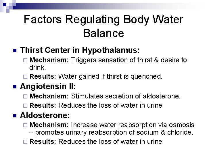 Factors Regulating Body Water Balance n Thirst Center in Hypothalamus: ¨ Mechanism: Triggers sensation