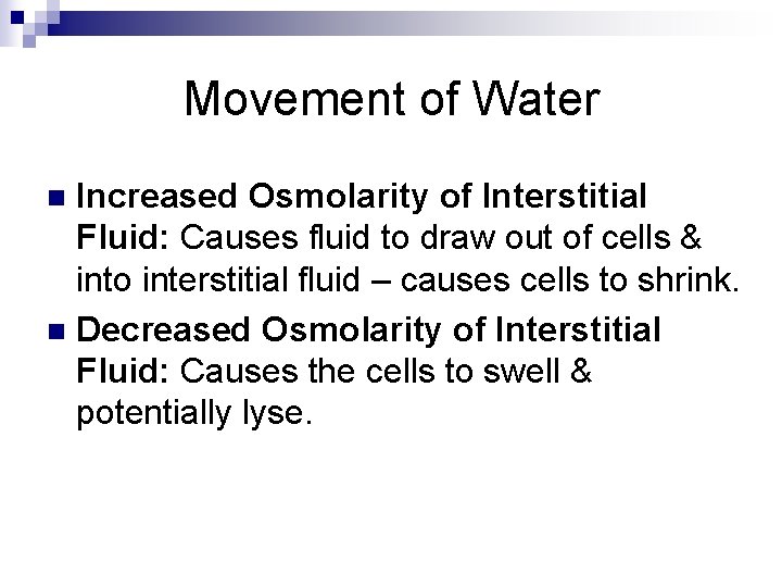 Movement of Water Increased Osmolarity of Interstitial Fluid: Causes fluid to draw out of