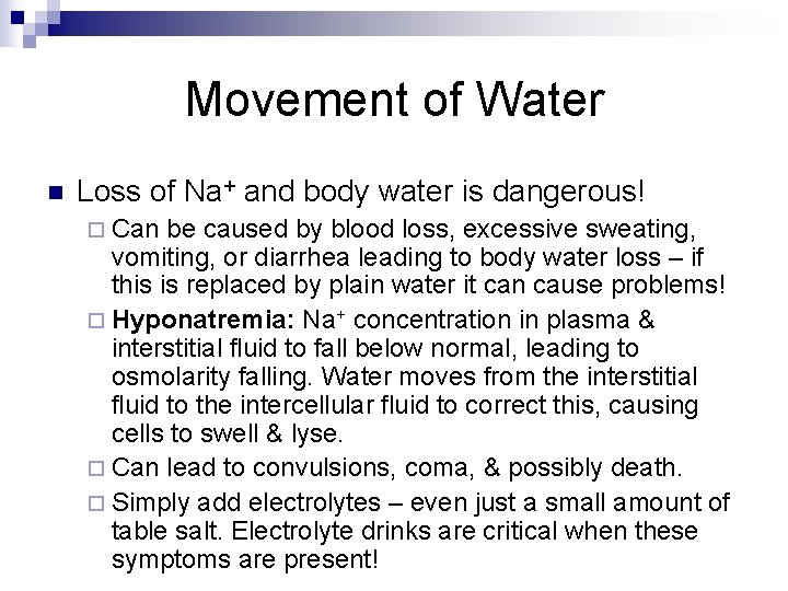 Movement of Water n Loss of Na+ and body water is dangerous! ¨ Can