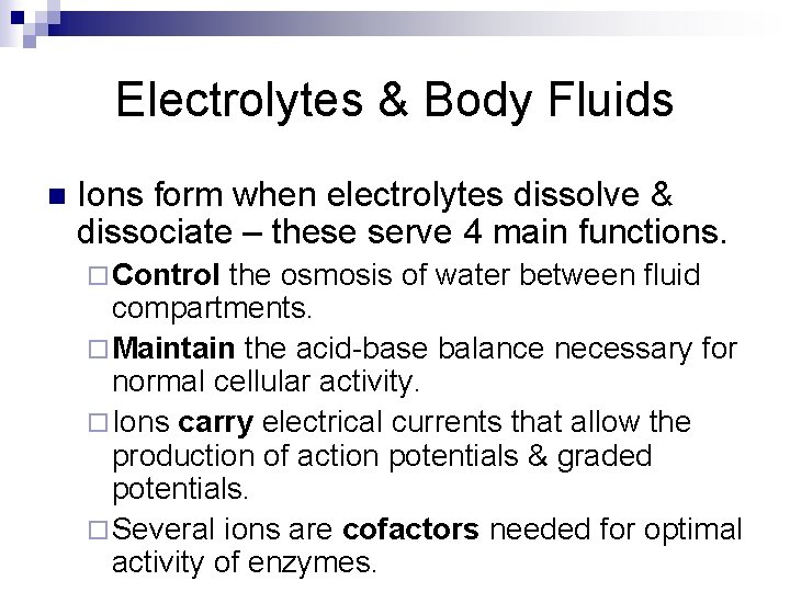 Electrolytes & Body Fluids n Ions form when electrolytes dissolve & dissociate – these