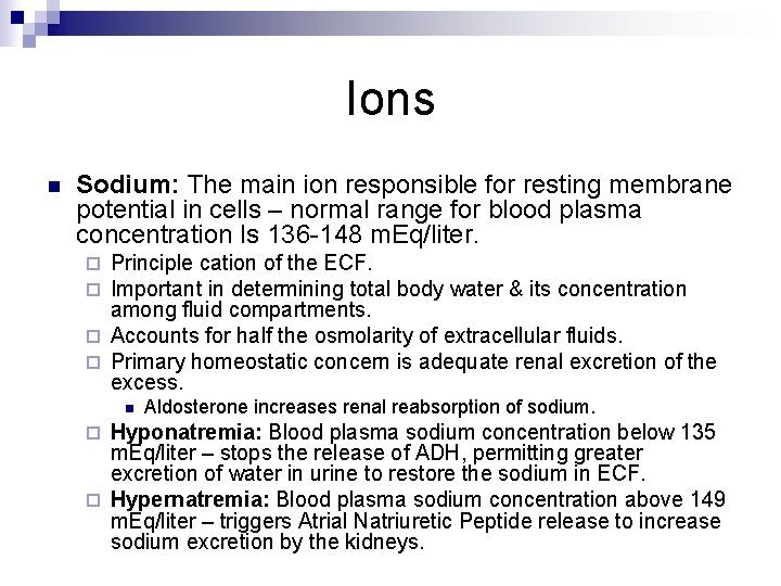 Ions n Sodium: The main ion responsible for resting membrane potential in cells –