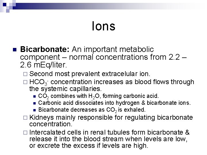 Ions n Bicarbonate: An important metabolic component – normal concentrations from 2. 2 –